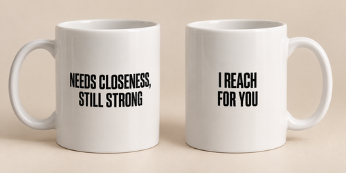 The As We Are Mug shown from both sides: Needs Closeness Still Strong, and I Reach For You